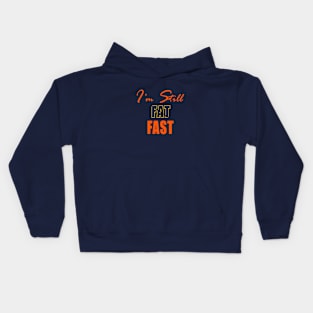 I'M STILL FAST NOT FAT Kids Hoodie